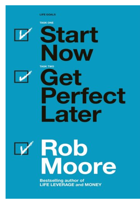 Start Now, Get Perfect Later