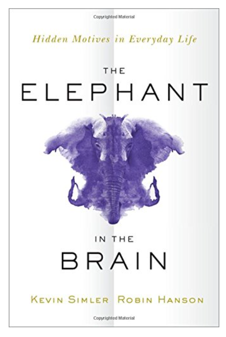 The Elephant in the Brain: Hidden Motives in Everyday Life