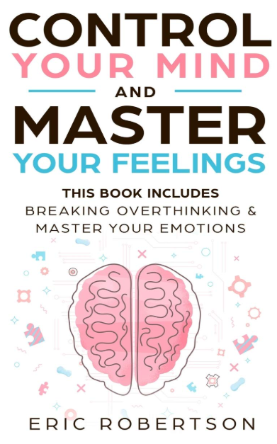 Contol Your Mind and Master Your Feelings