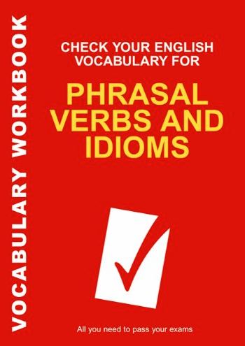 Check Your English Vocabulary for Phrasal Verbs and Idioms